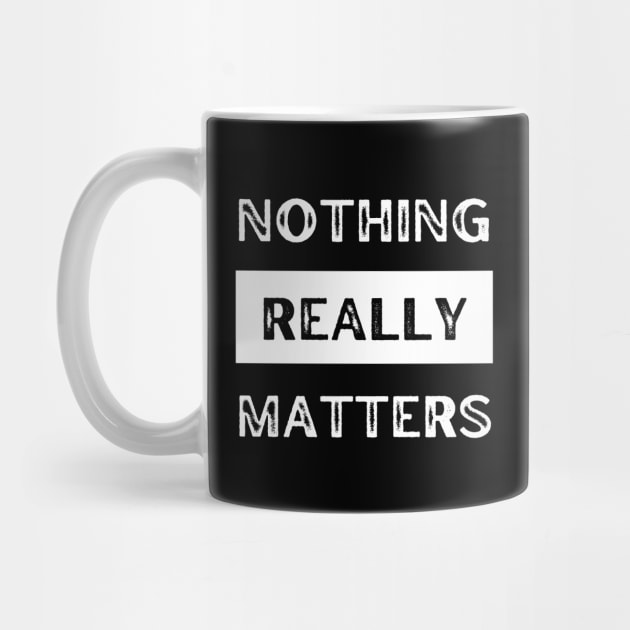 Nothing really matters by CheekyClothingGifts